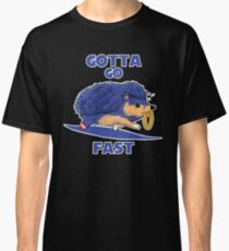 Gotta Go Fast Classic T-Shirt