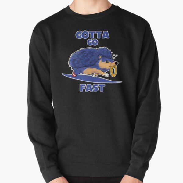 Gotta Go Fast Pullover Sweatshirt