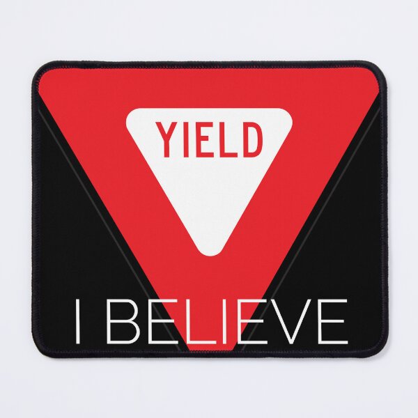 Item preview, I Believe in Yield Signs designed and sold by rybacc.