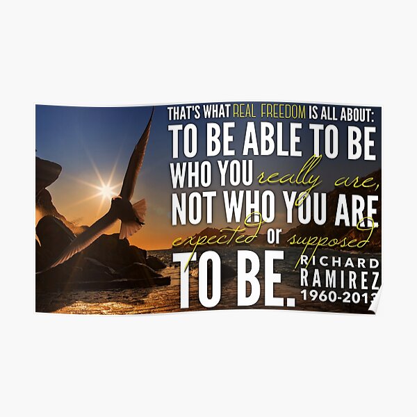 Richard Ramirez inspirational quote Poster