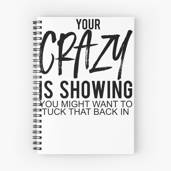 Item preview, Your crazy is showing designed and sold by NeYahSupreme1.