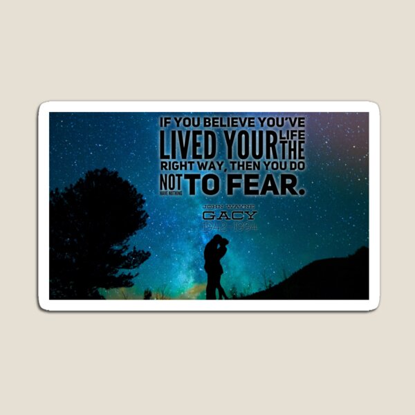 John Wayne Gacy inspirational quote Magnet