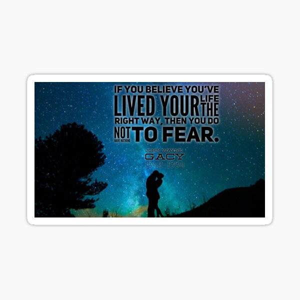 John Wayne Gacy inspirational quote Sticker