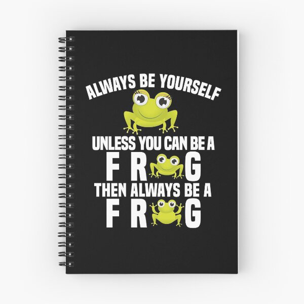 Item preview, Always Be Yourself Unless You Can Be A Frog Then Always Be A Frog designed and sold by stuch75.