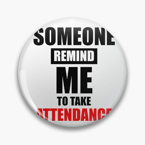 Item preview, Someone remind me to take attendance T-shirt Design designed and sold by VimuDS.