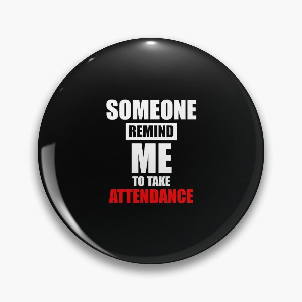 Item preview, someone remind me to take attendance Tshirt design designed and sold by VimuDS.