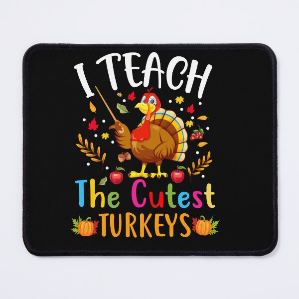 Item preview, I Teach the Cutest Turkeys Cute Teacher Thanksgiving Session designed and sold by ospreywear.