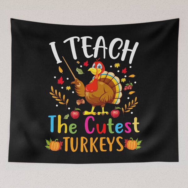 Item preview, I Teach the Cutest Turkeys Cute Teacher Thanksgiving Session designed and sold by ospreywear.