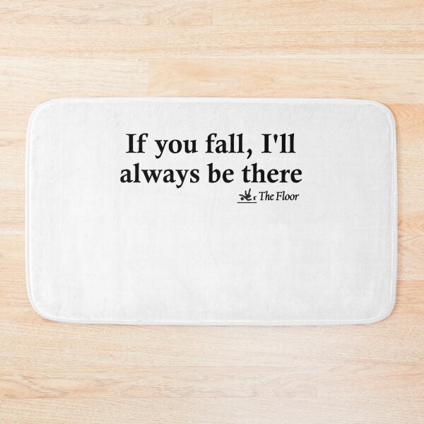 Item preview, If You Fall I'll Be There - The Floor designed and sold by Gevover.