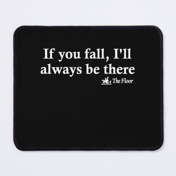 Item preview, If You Fall I'll Be There - The Floor designed and sold by Gevover.