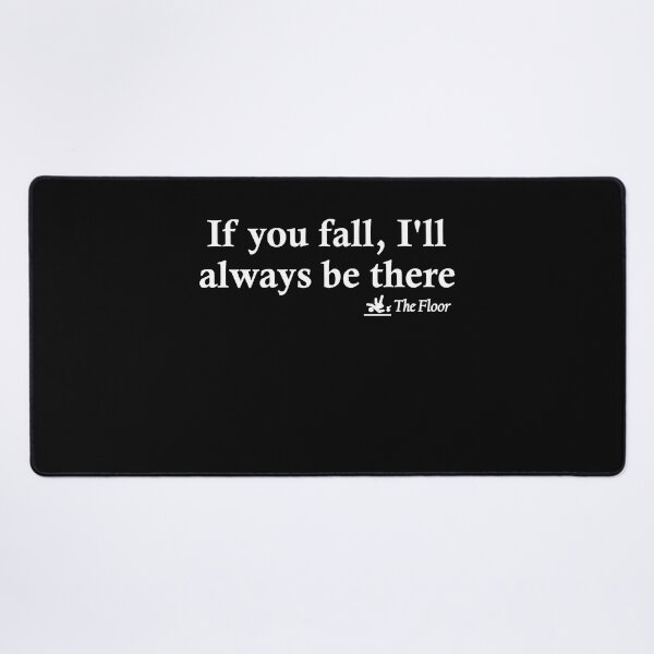 Item preview, If You Fall I'll Be There - The Floor designed and sold by Gevover.