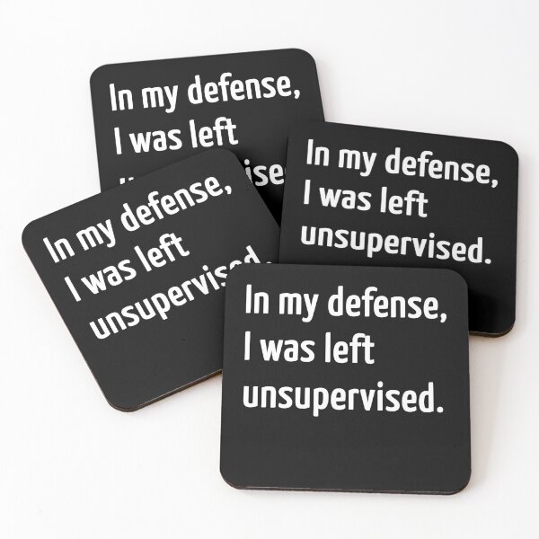 Item preview, In my defense, I was left unsupervised. designed and sold by creatrcc.