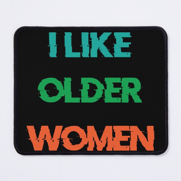 Item preview, I Like Older Women designed and sold by THEONEE.