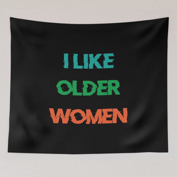 Item preview, I Like Older Women designed and sold by THEONEE.