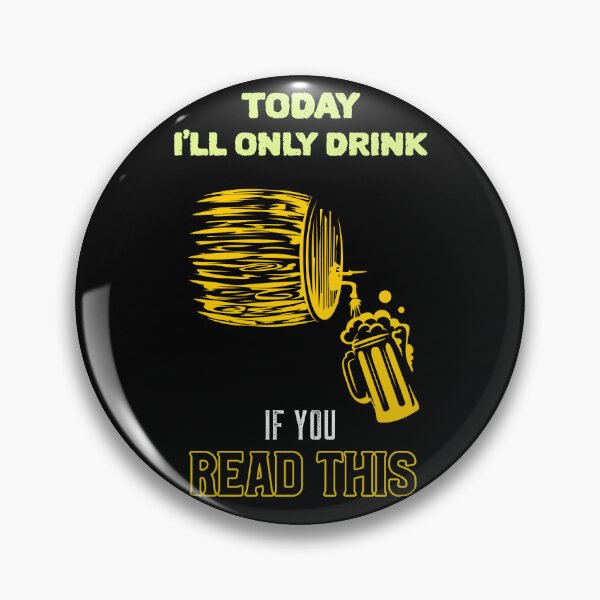 Item preview, TODAY I'LL ONLY DRINK IF YOU READ THIS designed and sold by MJ96-PRO.