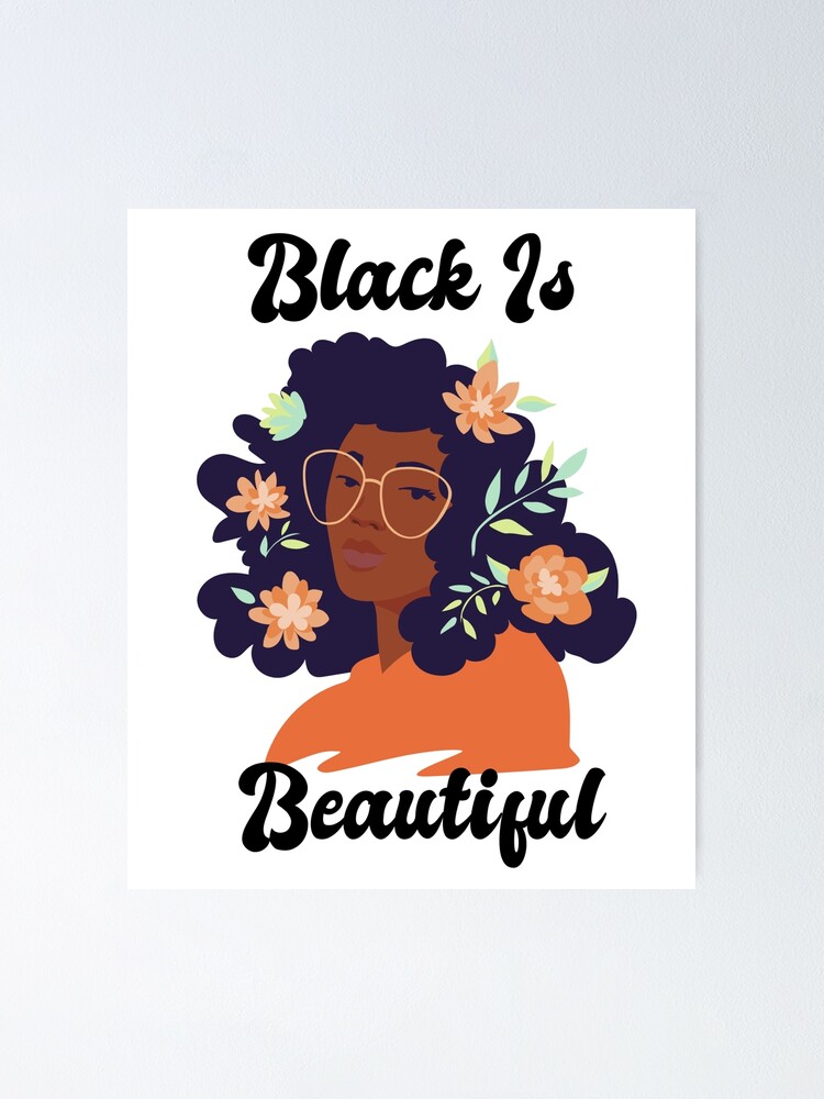 "Black Is Beautiful" Poster for Sale by HoosierCreator Redbubble
