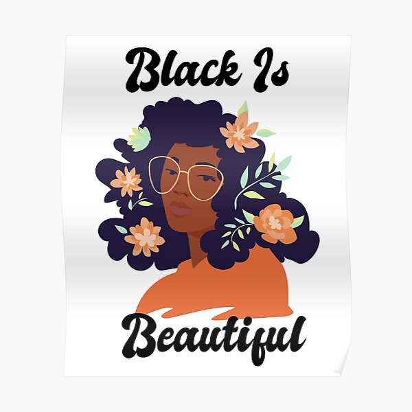 "Black Is Beautiful" Poster for Sale by HoosierCreator Redbubble