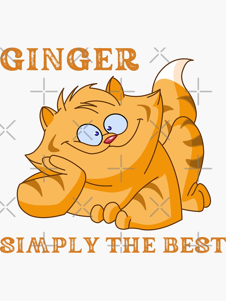 "Ginger..Simply the Best.. A Ginger tiger (or tomcat) smiling" Sticker
