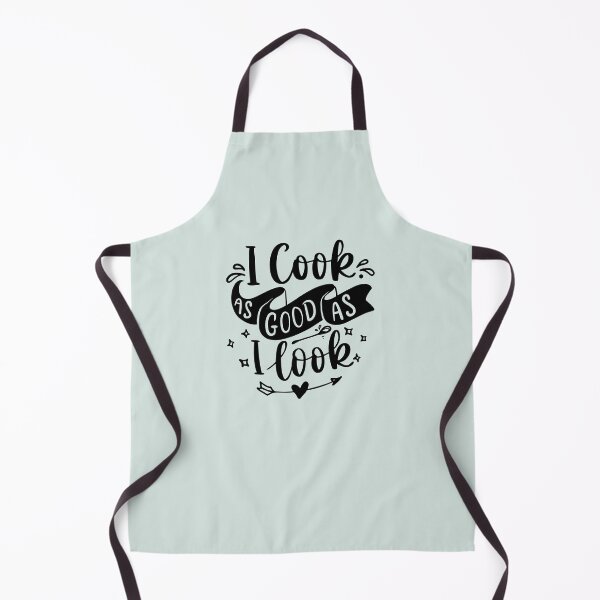 Item preview, I Cook As Good As I Look - Apron designed and sold by loribo10.