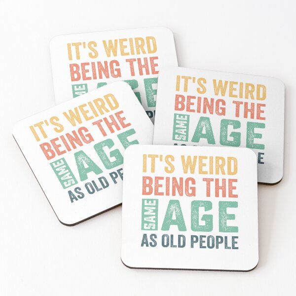Item preview, Funny It's Weird Being The Same Age As Old People Sarcastic designed and sold by Best Designer.
