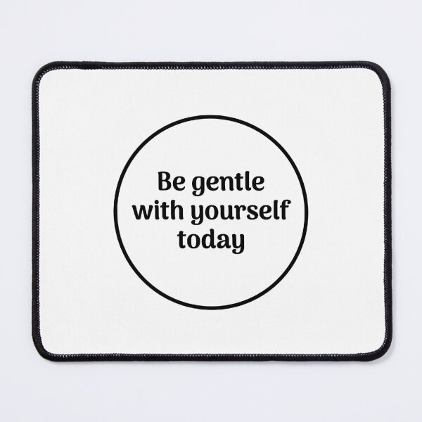 Item preview, Be gentle with yourself today designed and sold by Inspirationmotivation.
