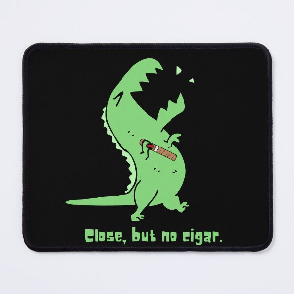Item preview, T-Rex with Cigar, Close but No Cigar designed and sold by MadamBullmoose.
