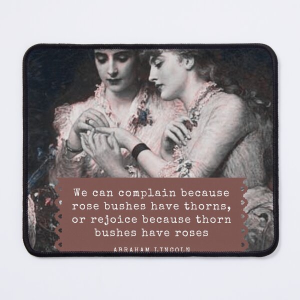 Item preview, We Can Complain Because Rose Bushes Have Thorns Abraham Lincoln Quote and Ladies Removing a Thorn designed and sold by 18thCircusCat.