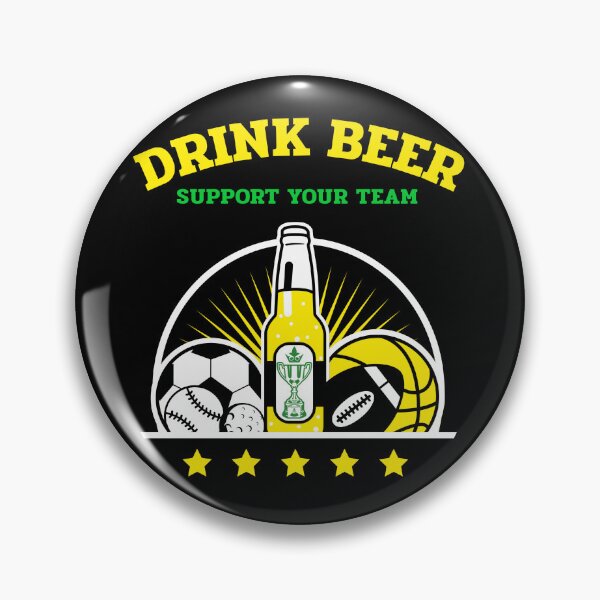 Item preview, DRINK BEER AND SUPPORT YOUR TEAM  designed and sold by MJ96-PRO.