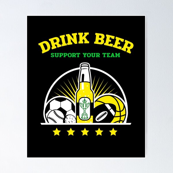 Item preview, DRINK BEER AND SUPPORT YOUR TEAM  designed and sold by MJ96-PRO.