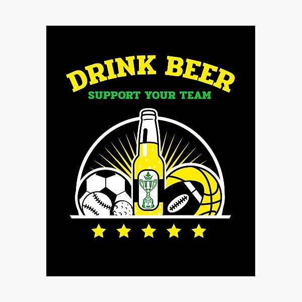Item preview, DRINK BEER AND SUPPORT YOUR TEAM  designed and sold by MJ96-PRO.