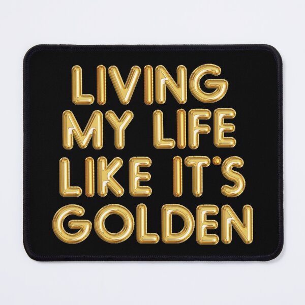 Item preview, Living My Life Like It's Golden designed and sold by paisleythermond.