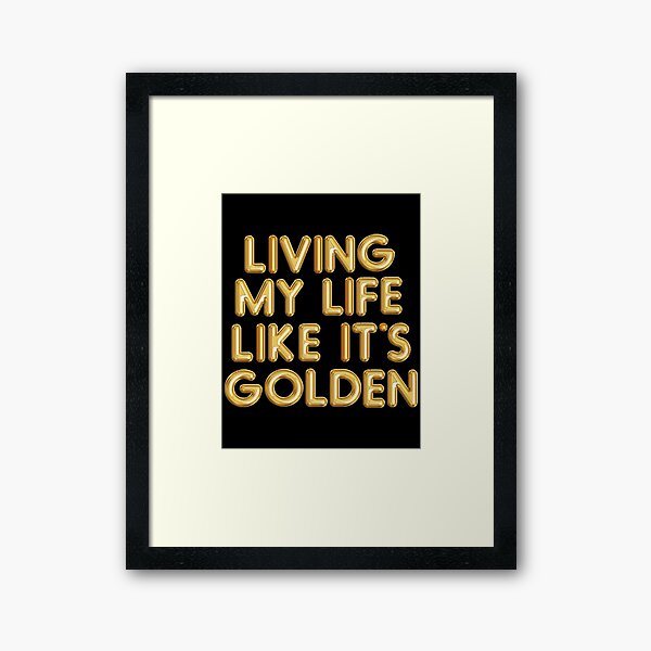 Item preview, Living My Life Like It's Golden designed and sold by paisleythermond.