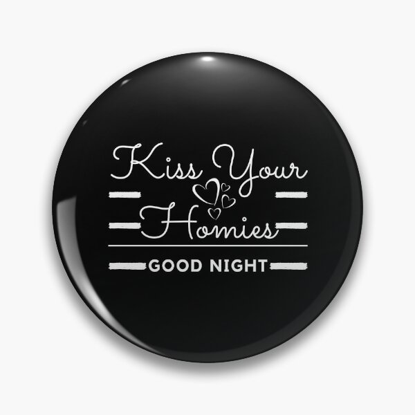 Item preview, Kiss Your Homies Goodnight designed and sold by madraso.