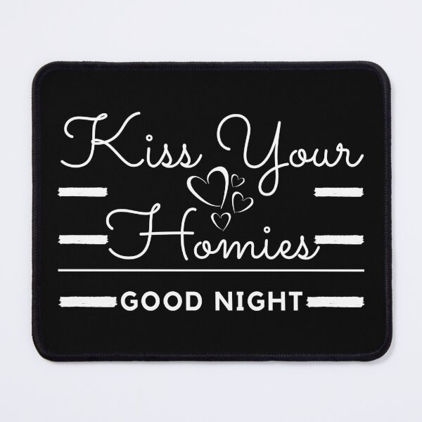 Item preview, Kiss Your Homies Goodnight designed and sold by madraso.