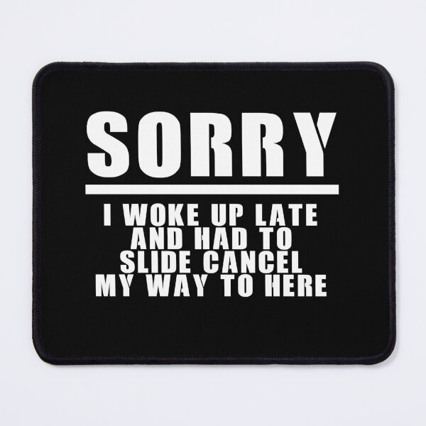 Item preview, I woke up late and had to cancel slide my way to here designed and sold by ProdbyNiECO.