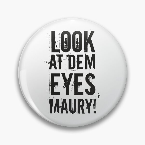 Item preview, look at dem eyes, maury! II designed and sold by ak4e.