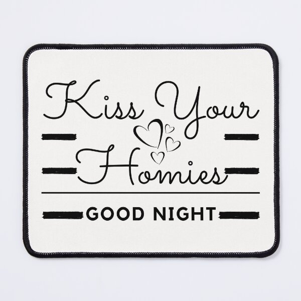 Item preview, Kiss Your Homies Goodnight designed and sold by madraso.