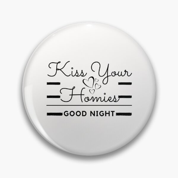 Item preview, Kiss Your Homies Goodnight designed and sold by madraso.