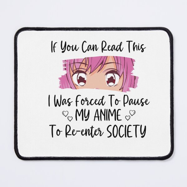 Item preview, If You Can Read This I Was Forced To Pause My Anime designed and sold by Marvett-World.