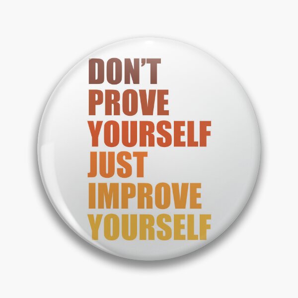 Item preview, Don't prove yourself, just improve yourself designed and sold by BeCoolByHarun.