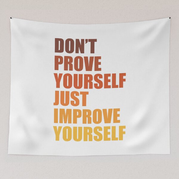 Item preview, Don't prove yourself, just improve yourself designed and sold by BeCoolByHarun.