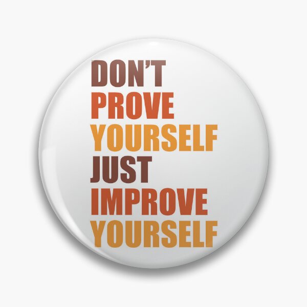 Item preview, Don't prove yourself, just improve yourself designed and sold by BeCoolByHarun.