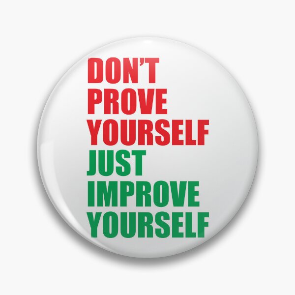 Item preview, Don't prove yourself, just improve yourself designed and sold by BeCoolByHarun.