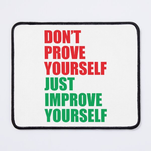 Item preview, Don't prove yourself, just improve yourself designed and sold by BeCoolByHarun.