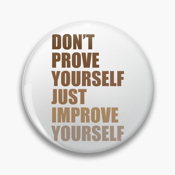 Item preview, Don't prove yourself, just improve yourself designed and sold by BeCoolByHarun.