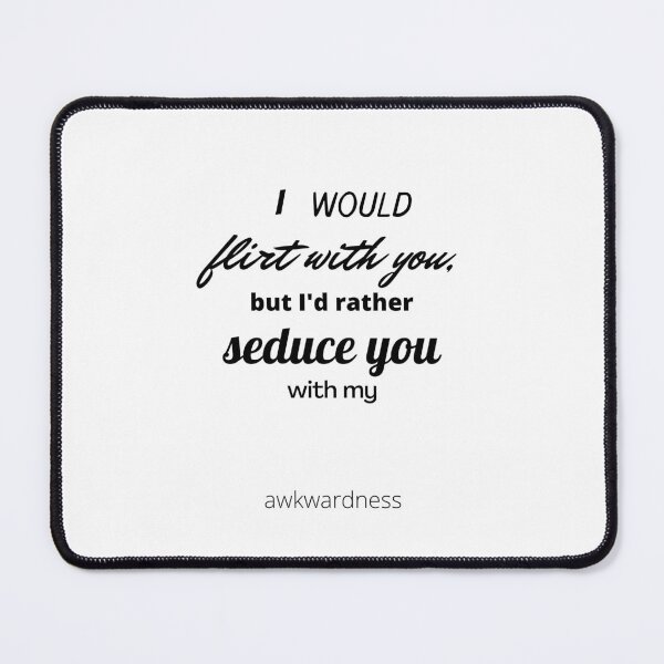 Item preview, Flirty Awkward Funny Pickup Line Men and Women designed and sold by SundaySoup.
