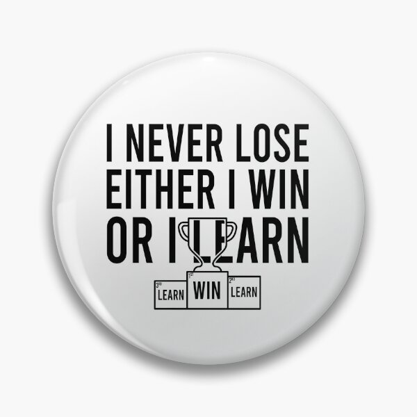 Item preview, I never lose I either win or learn  designed and sold by Bigilyy.