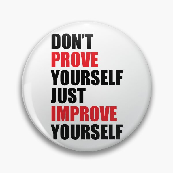 Item preview, Don't prove yourself, just improve yourself designed and sold by BeCoolByHarun.