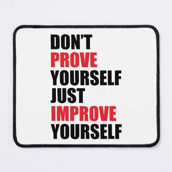 Item preview, Don't prove yourself, just improve yourself designed and sold by BeCoolByHarun.