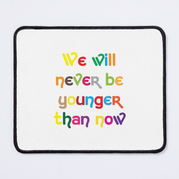 Item preview, We wil never be so young designed and sold by BeCoolByHarun.